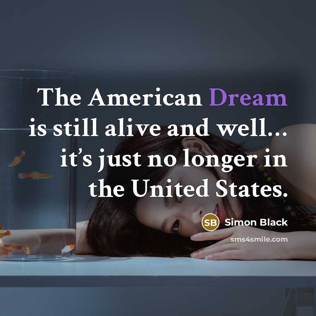 “The American Dream is still alive and well… it’s just…” quote by Simon Black