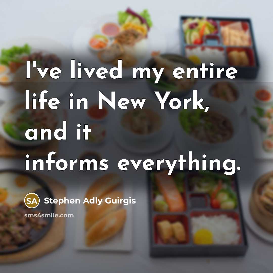 “I've lived my entire life in New York, and it…” quote by Stephen Adly Guirgis