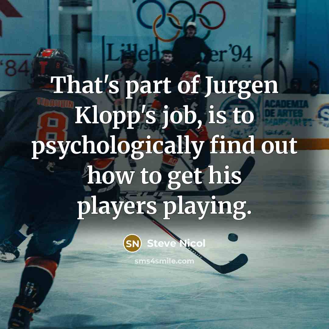 “That's part of Jurgen Klopp's job, is to psychologically find…” quote by Steve Nicol