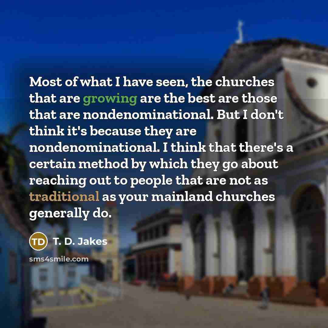 “Most of what I have seen, the churches that are…” quote by T. D. Jakes