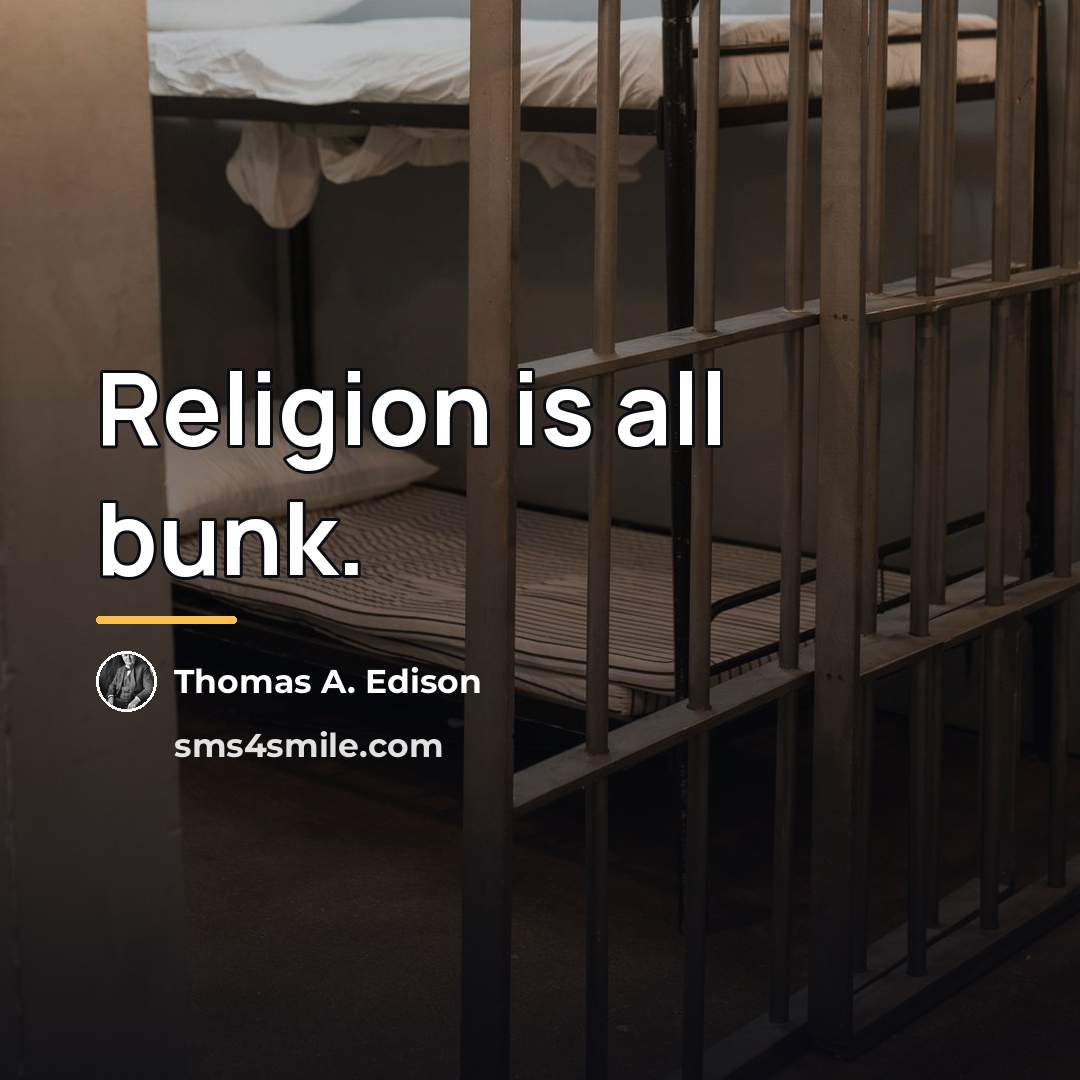 “Religion is all bunk.…” quote by Thomas A. Edison
