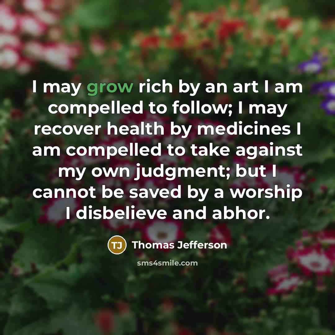 “I may grow rich by an art I am compelled…” quote by Thomas Jefferson