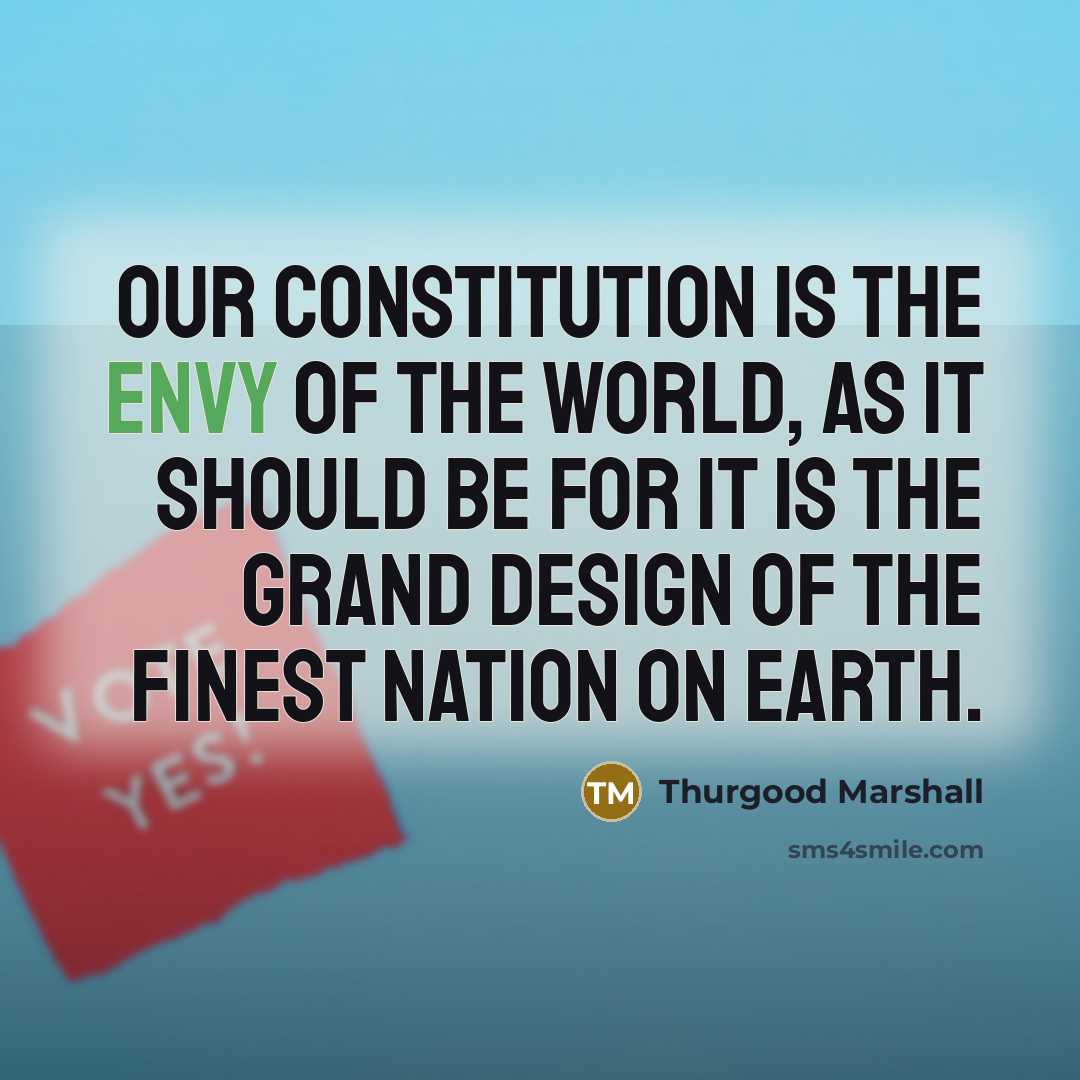 “Our Constitution is the envy of the world, as it…” quote by Thurgood Marshall