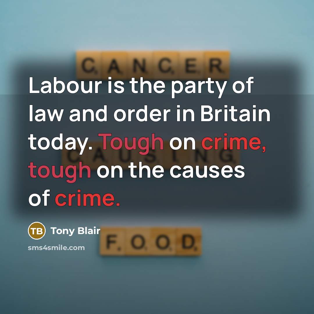 “Labour is the party of law and order in Britain…” quote by Tony Blair
