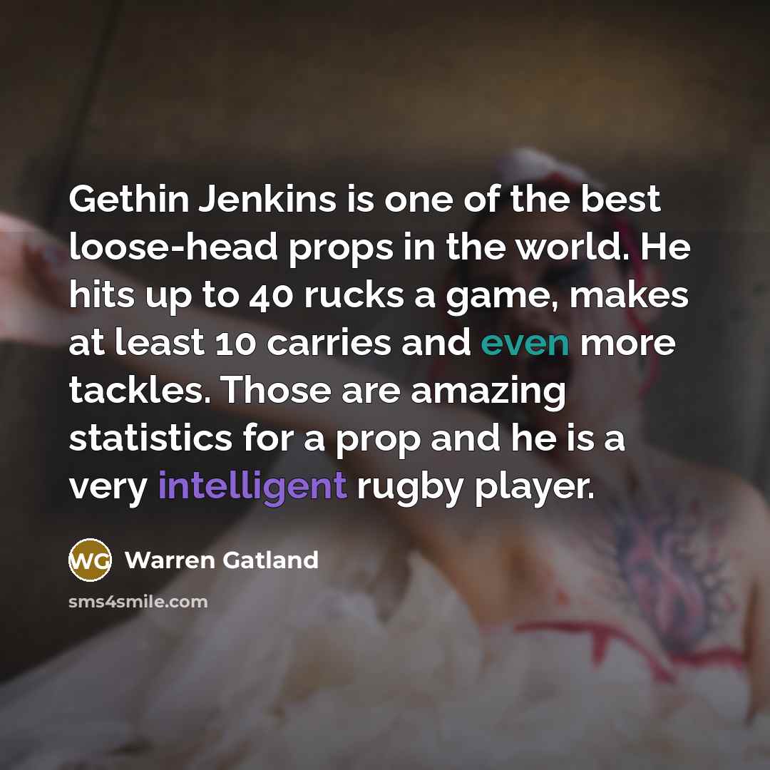 “Gethin Jenkins is one of the best loose-head props in…” quote by Warren Gatland