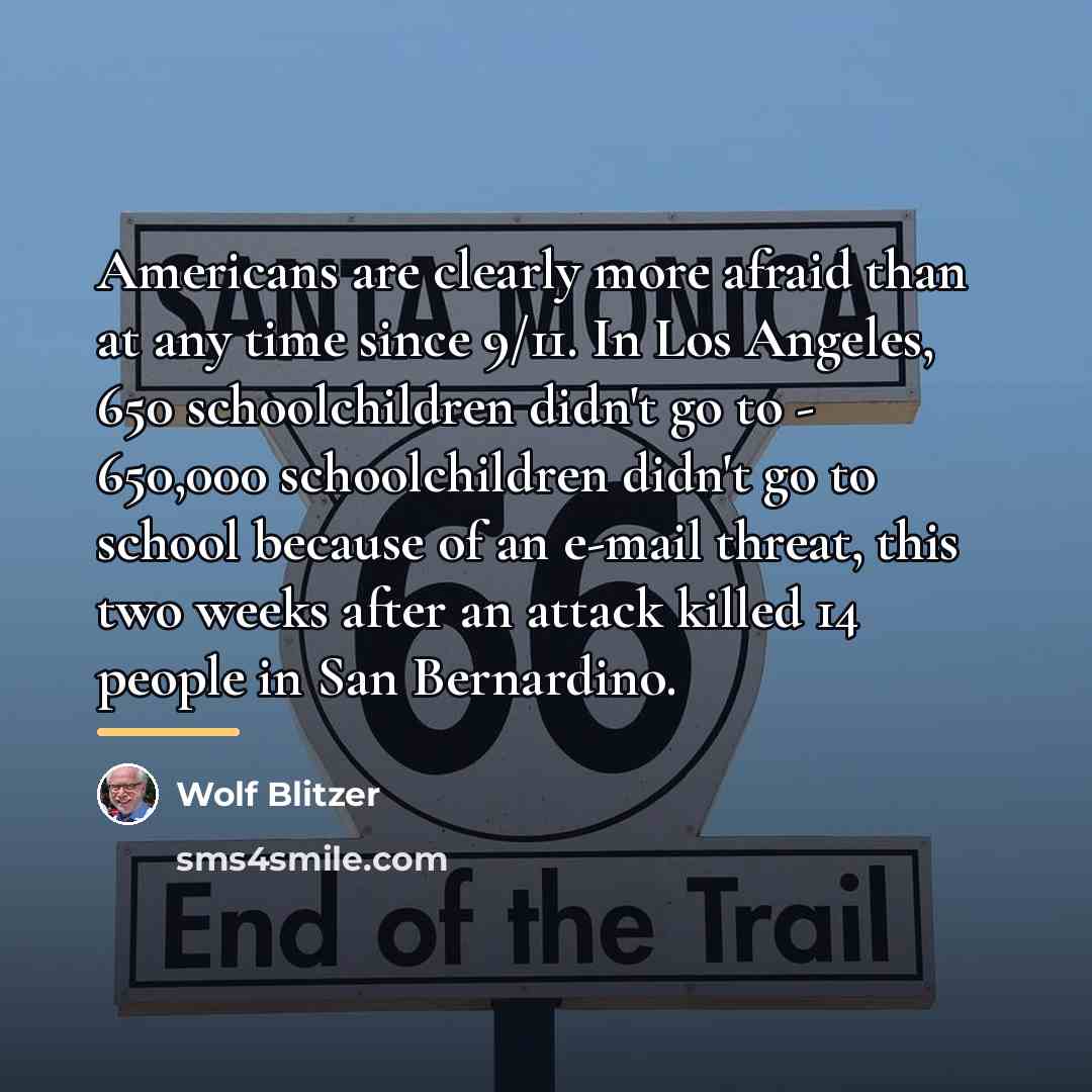 “Americans are clearly more afraid than at any time since…” quote by Wolf Blitzer