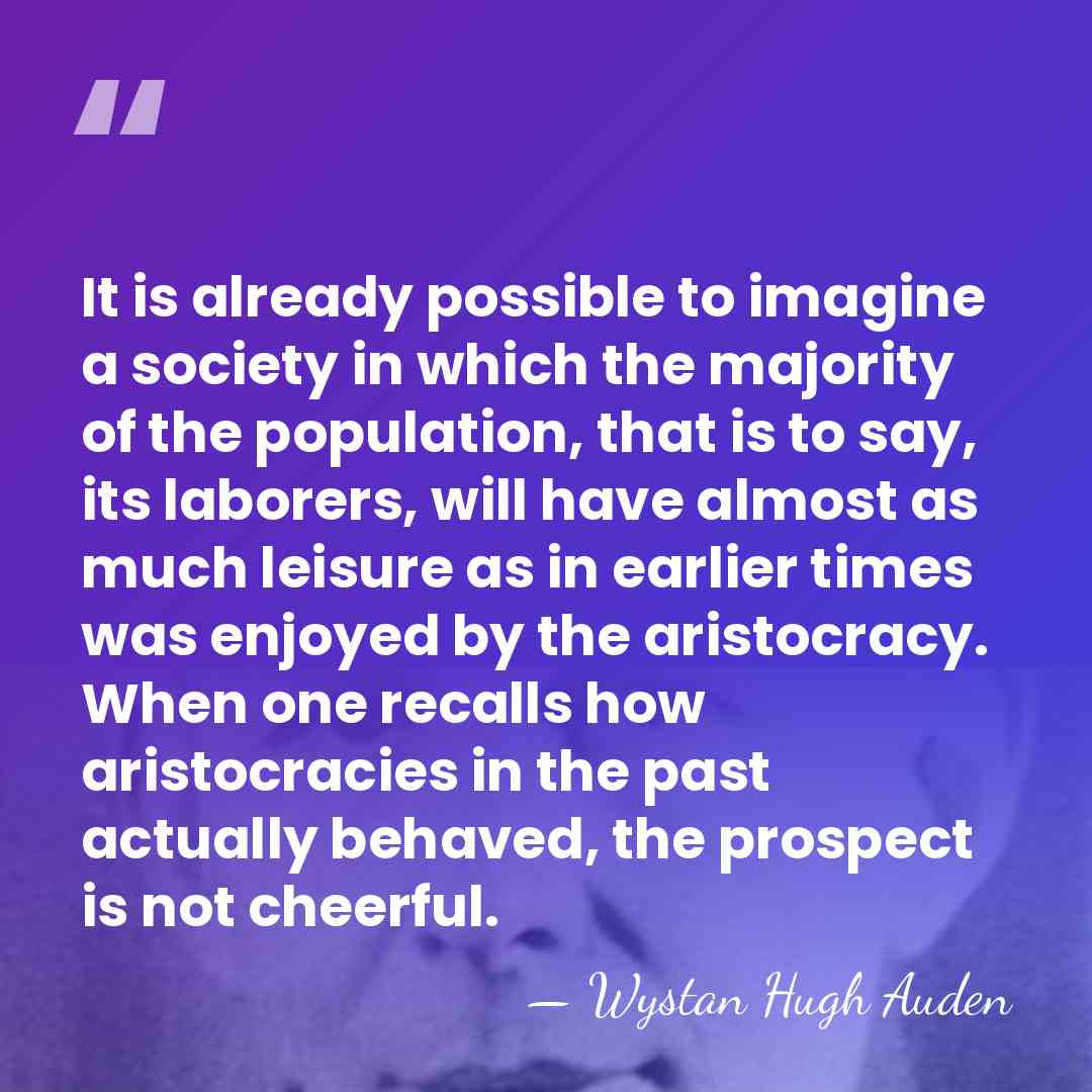 It is already possible to imagine a society in which the majority&hellip; - Wystan Hugh Auden