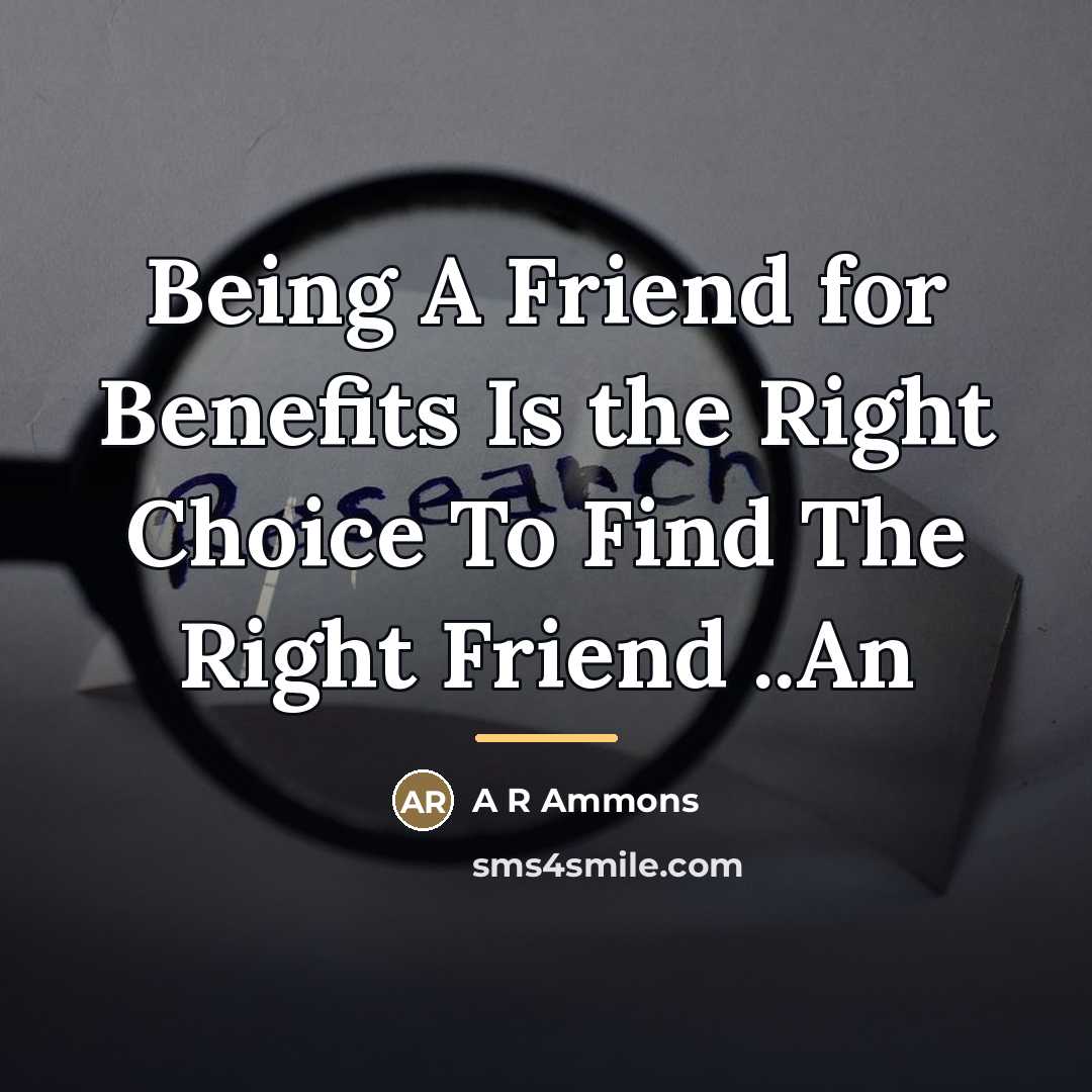 “Being A Friend for Benefits Is the Right Choice To…” quote by Anonymous