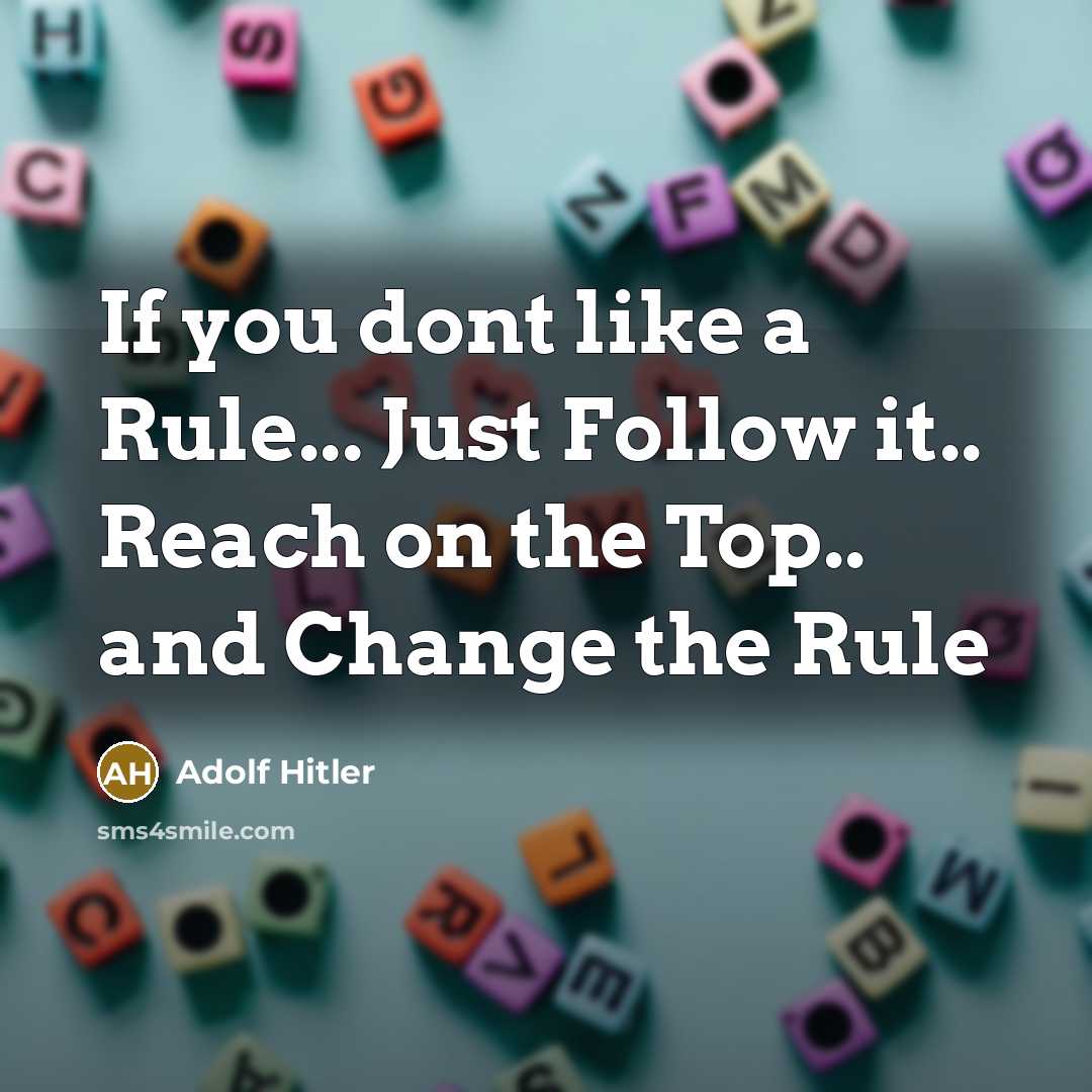 “If you dont like a Rule... Just Follow it.. Reach…” quote by Adolf Hitler