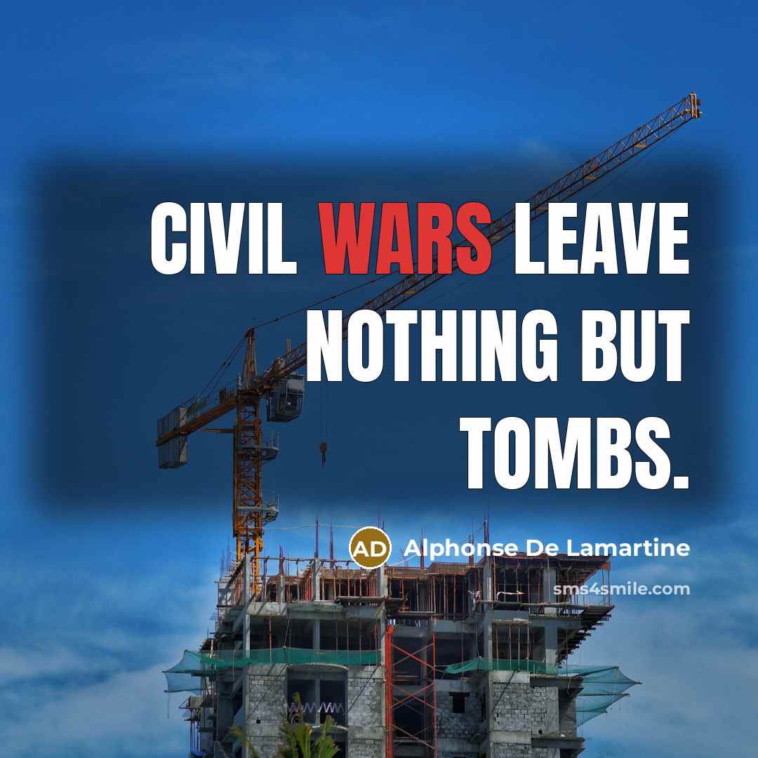 “Civil wars leave nothing but tombs.…” quote by Alphonse de Lamartine