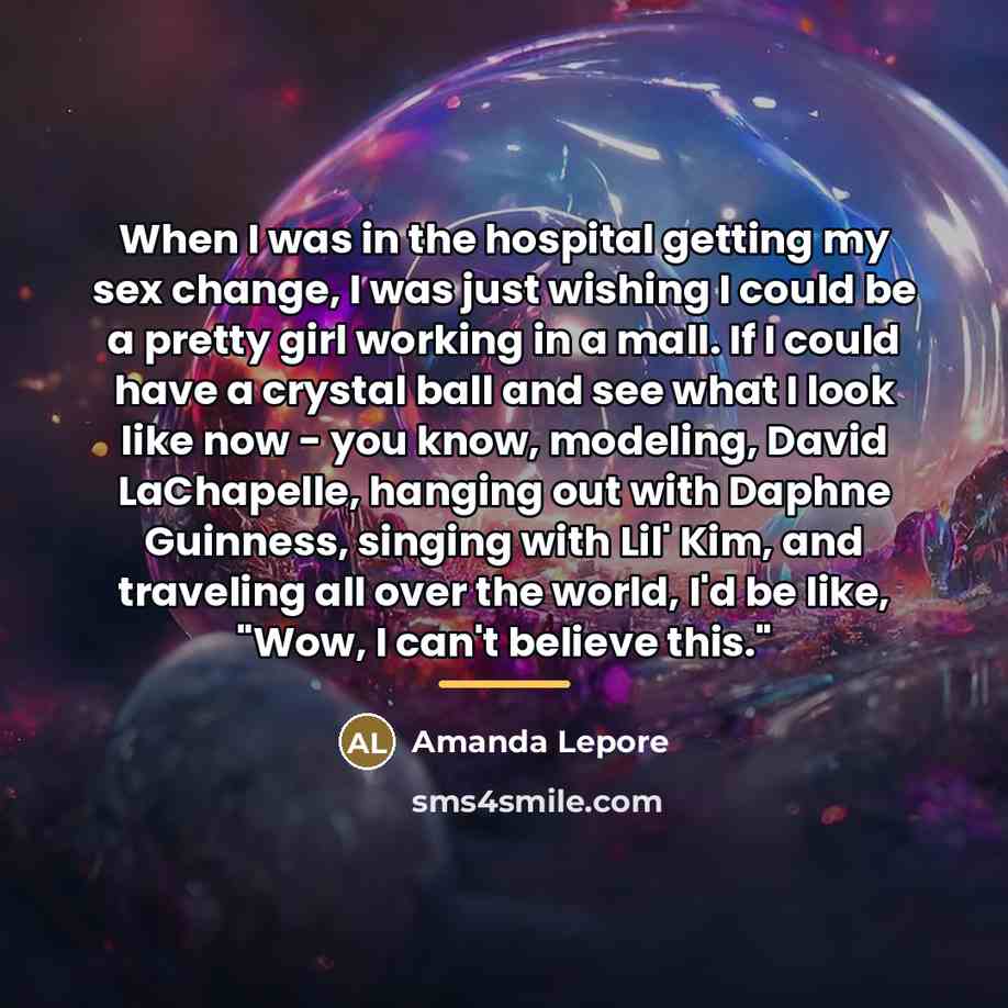 “When I was in the hospital getting my sex change,…” quote by Amanda Lepore