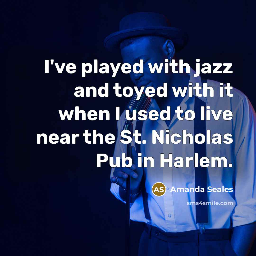 “I've played with jazz and toyed with it when I…” quote by Amanda Seales