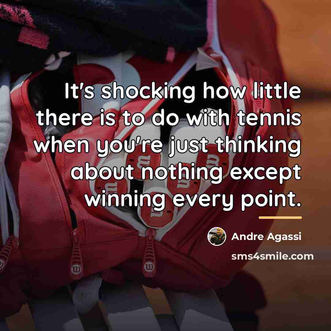 “It's shocking how little there is to do with tennis…” quote by Andre Agassi