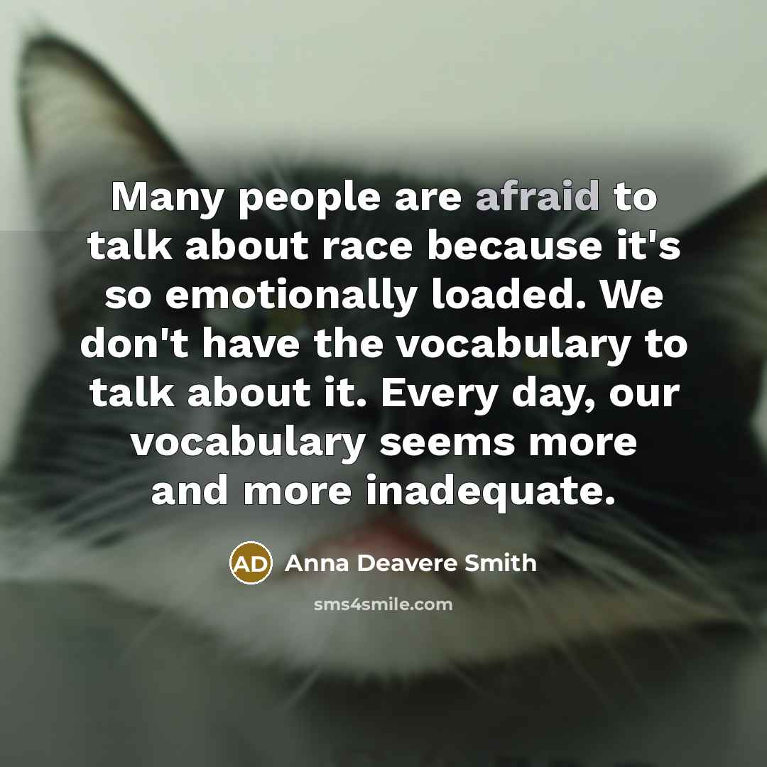 “Many people are afraid to talk about race because it's…” quote by Anna Deavere Smith
