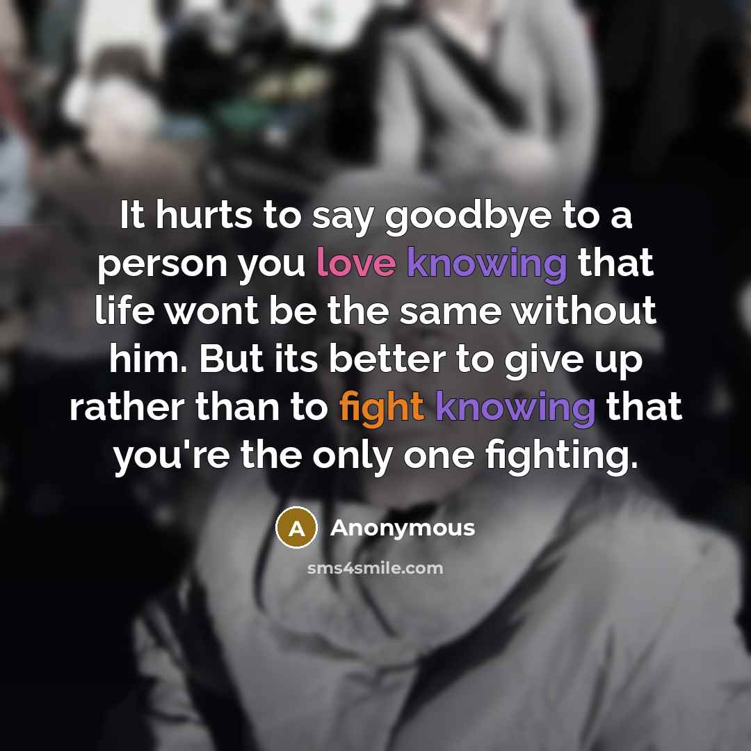 “It hurts to say goodbye to a person you love…” quote by Anonymous