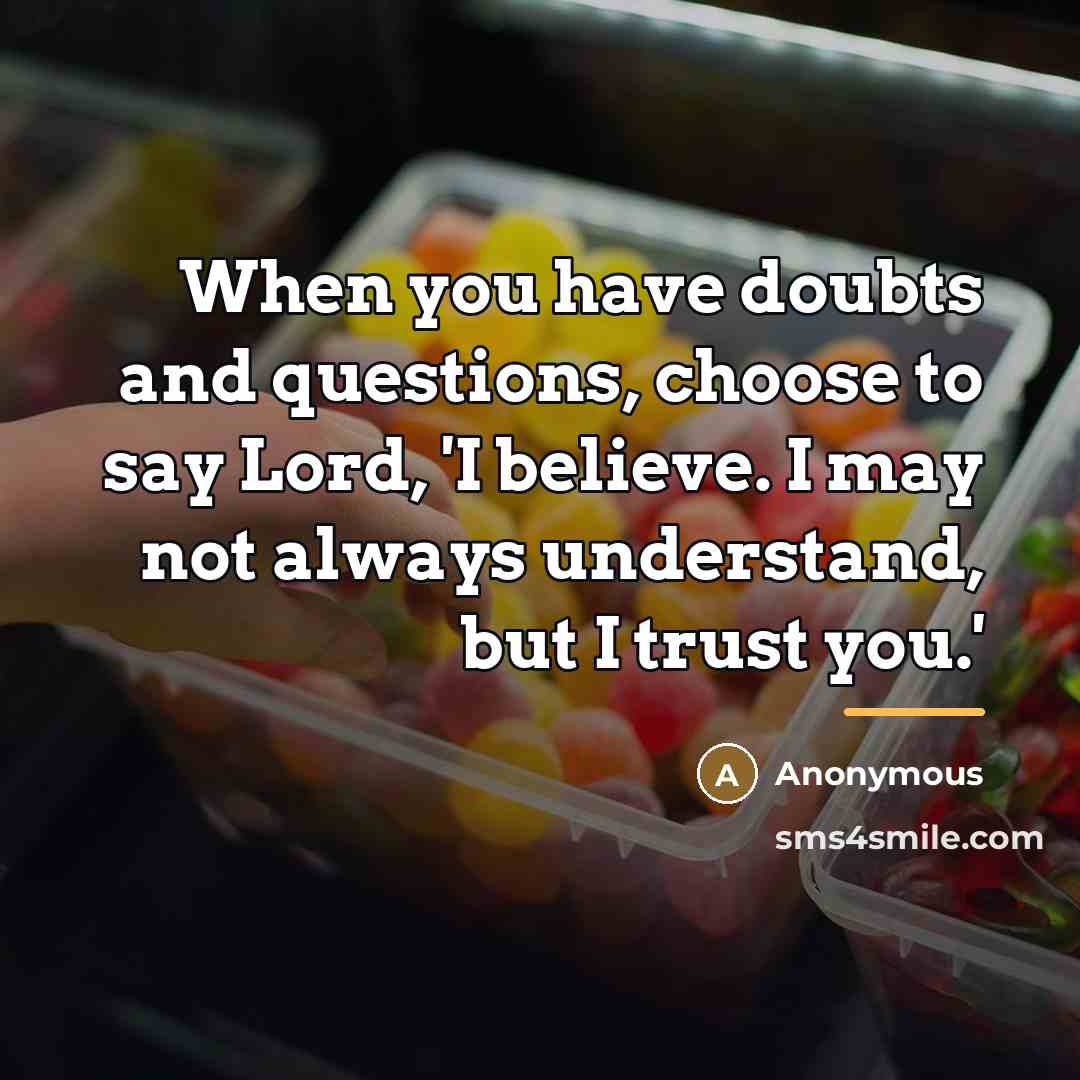 “When you have doubts and questions, choose to say Lord,…” quote by Anonymous