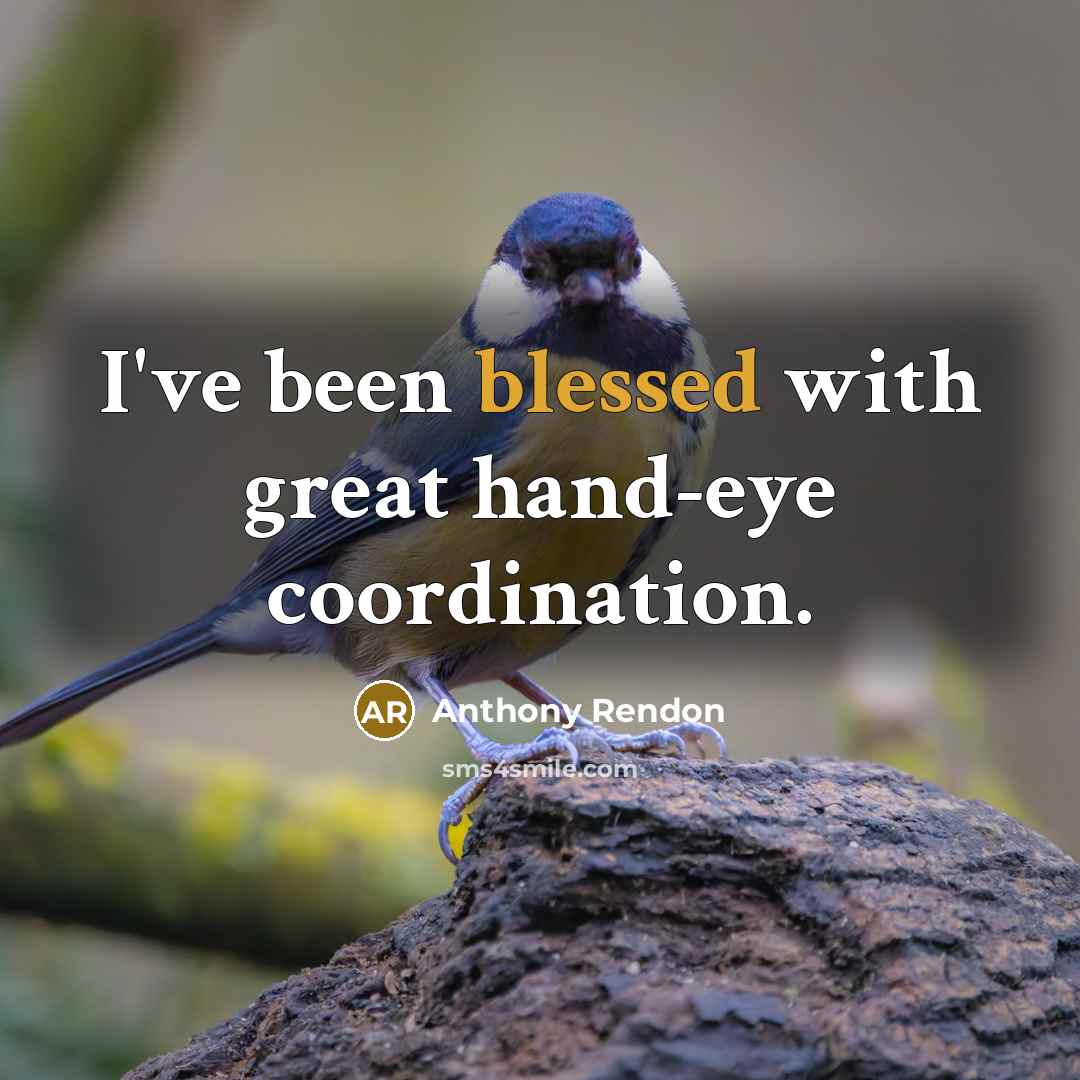 “I've been blessed with great hand-eye coordination.…” quote by Anthony Rendon