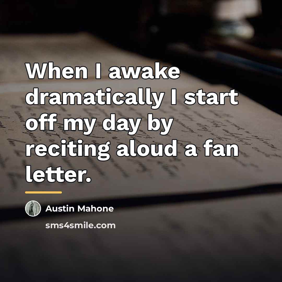 “When I awake dramatically I start off my day by…” quote by Austin Mahone