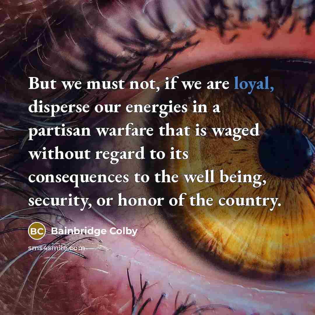 “But we must not, if we are loyal, disperse our…” quote by Bainbridge Colby