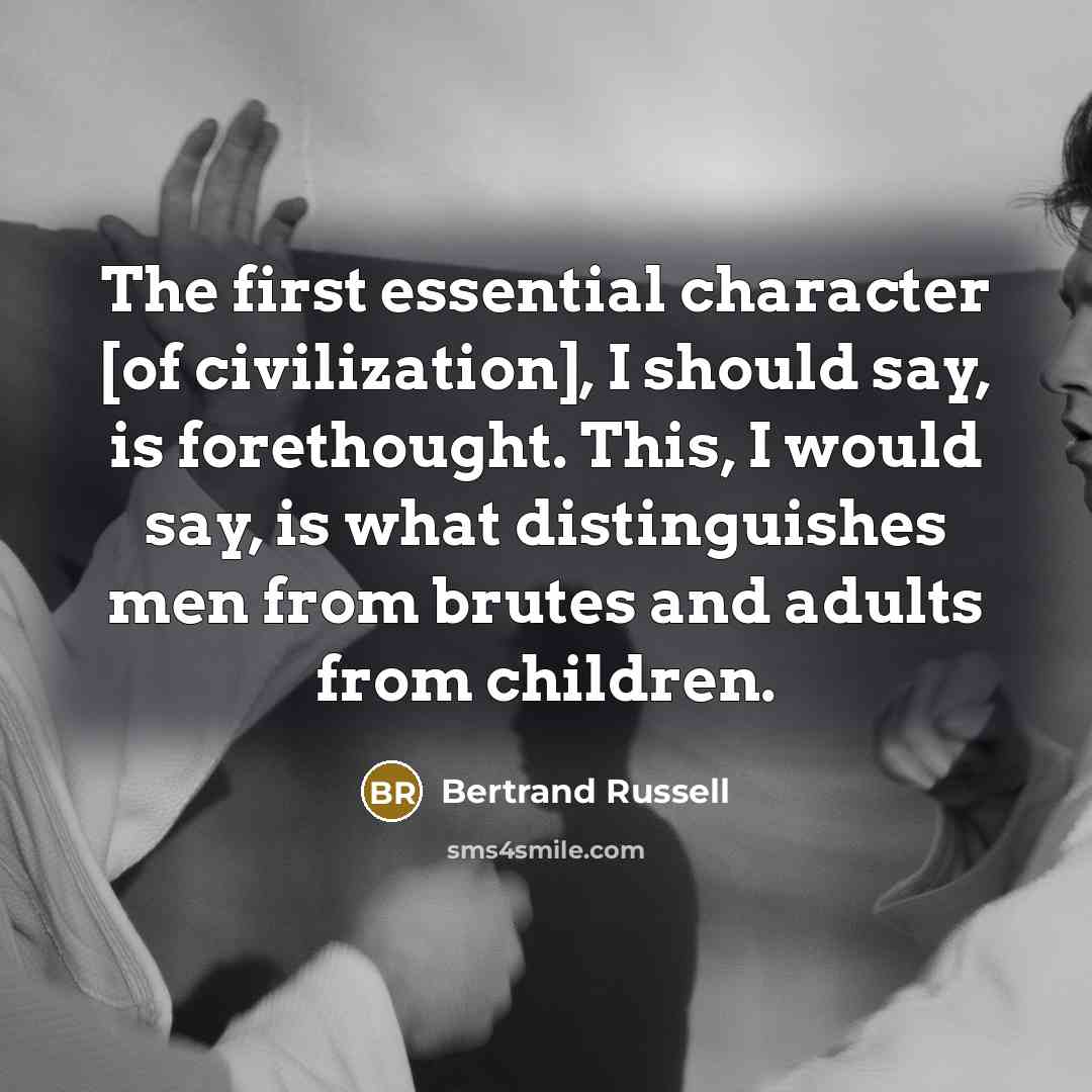 “The first essential character [of civilization], I should say, is…” quote by Bertrand Russell