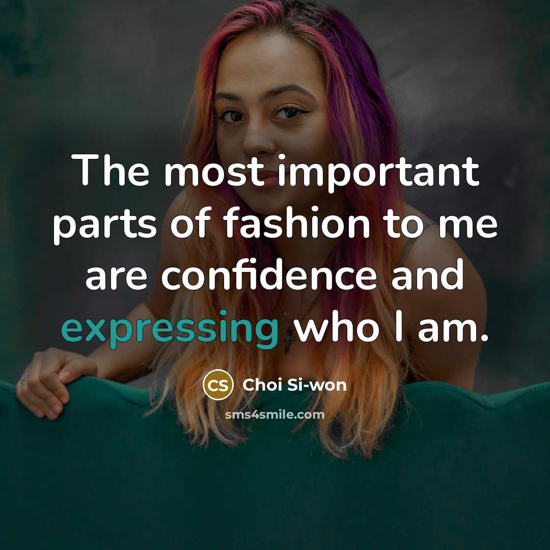 “The most important parts of fashion to me are confidence…” quote by Choi Si-won