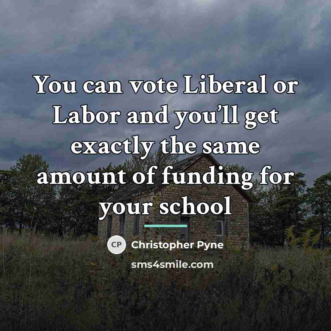 “You can vote Liberal or Labor and you’ll get exactly…” quote by Christopher Pyne