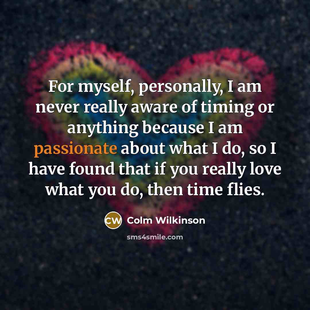 “For myself, personally, I am never really aware of timing…” quote by Colm Wilkinson