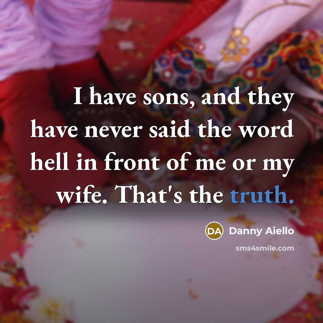 “I have sons, and they have never said the word…” quote by Danny Aiello