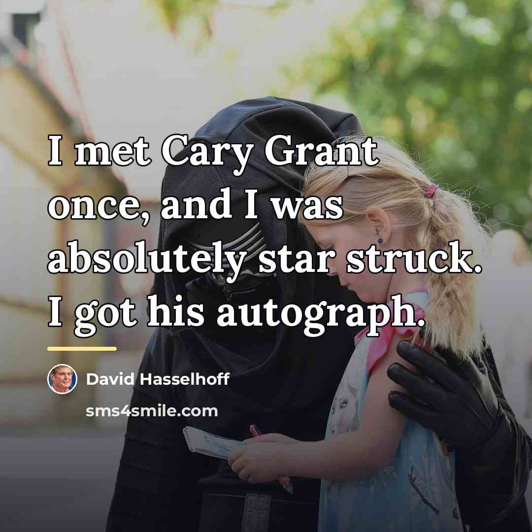 “I met Cary Grant once, and I was absolutely star…” quote by David Hasselhoff