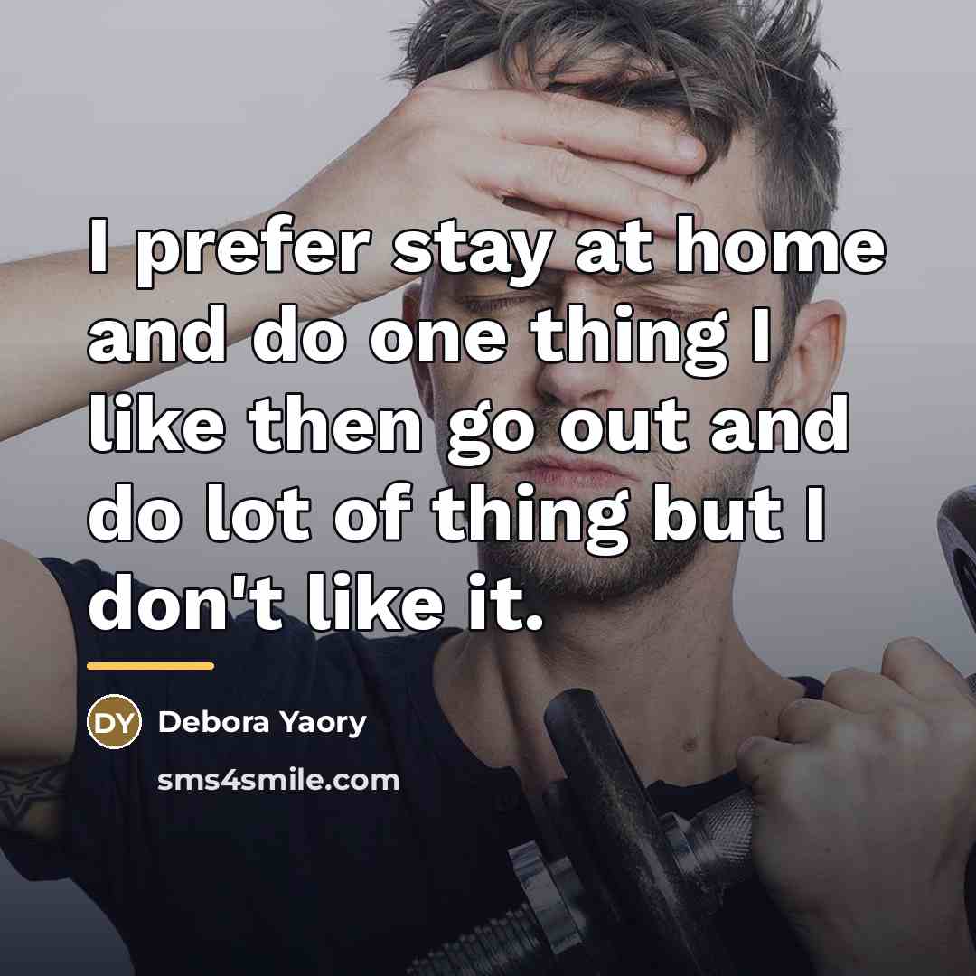 “I prefer stay at home and do one thing I…” quote by Debora Yaory