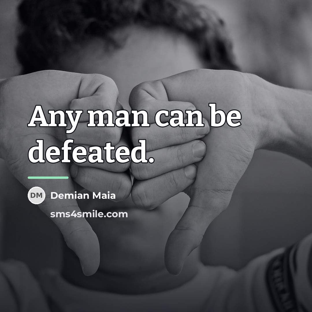 “Any man can be defeated.…” quote by Demian Maia