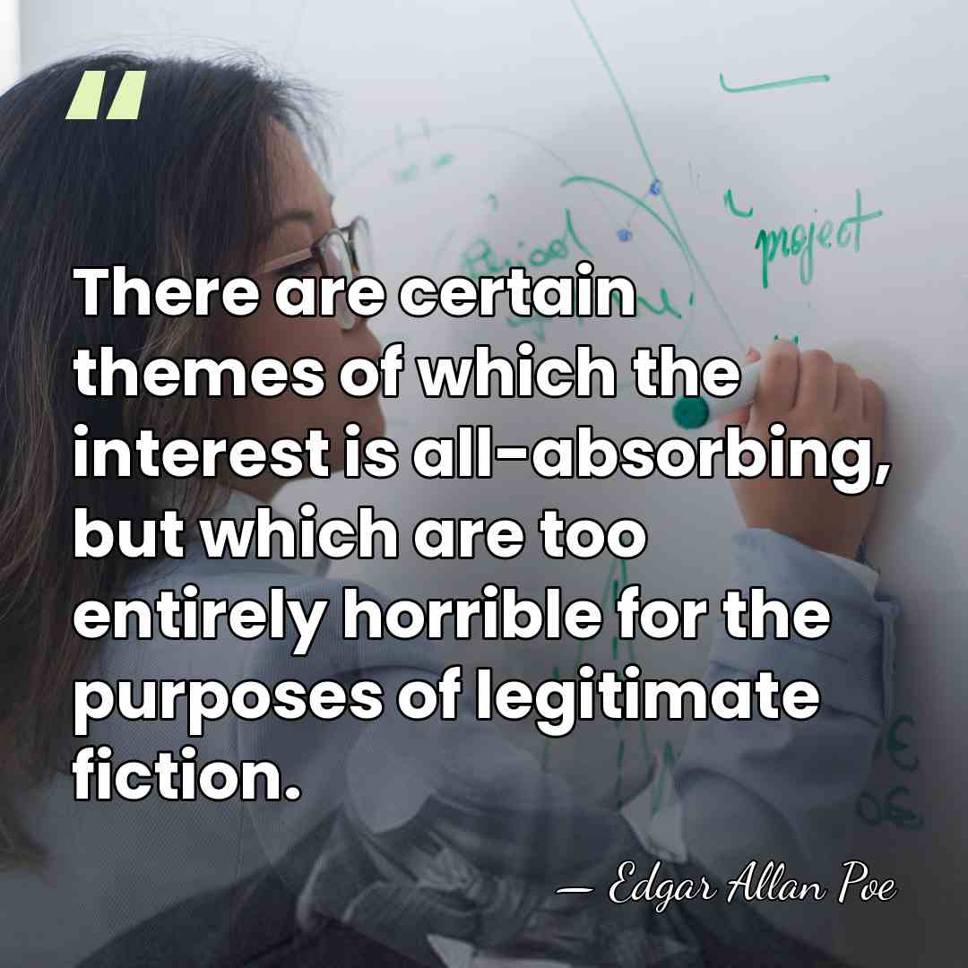 There are certain themes of which the interest is all-absorbing, but which&hellip; - Edgar Allan Poe