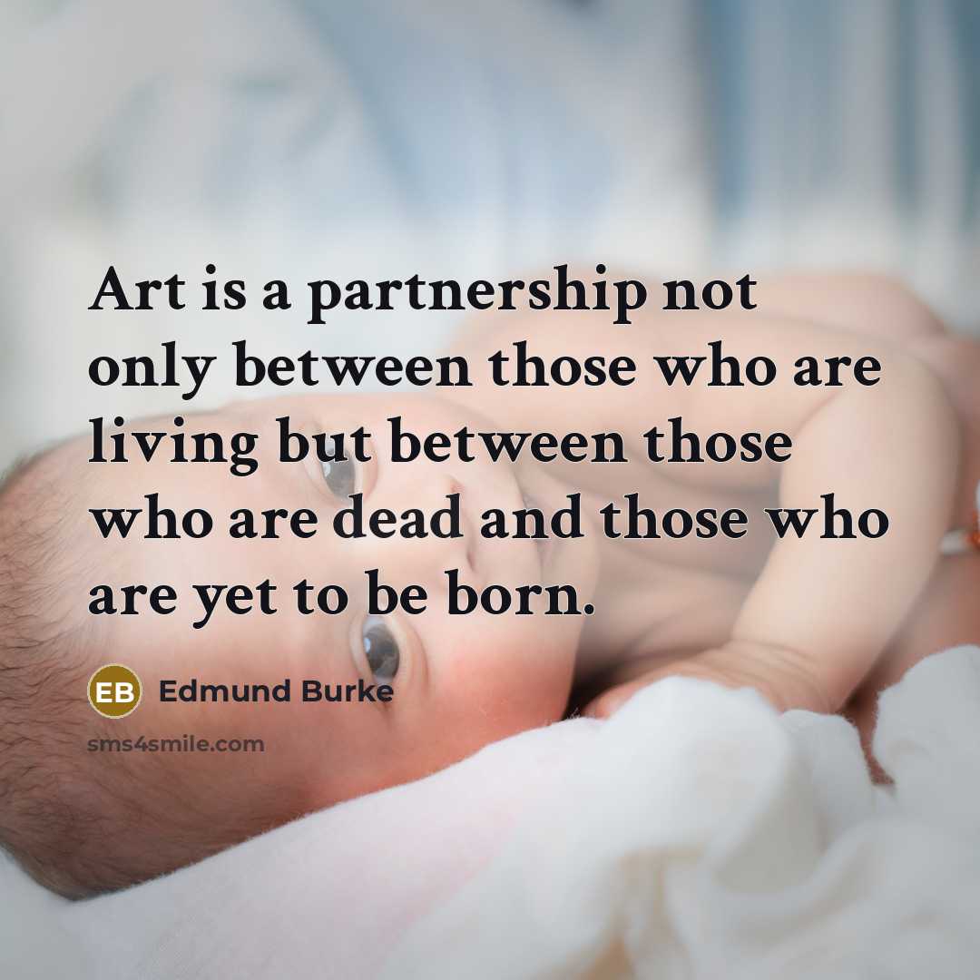 “Art is a partnership not only between those who are…” quote by Edmund Burke