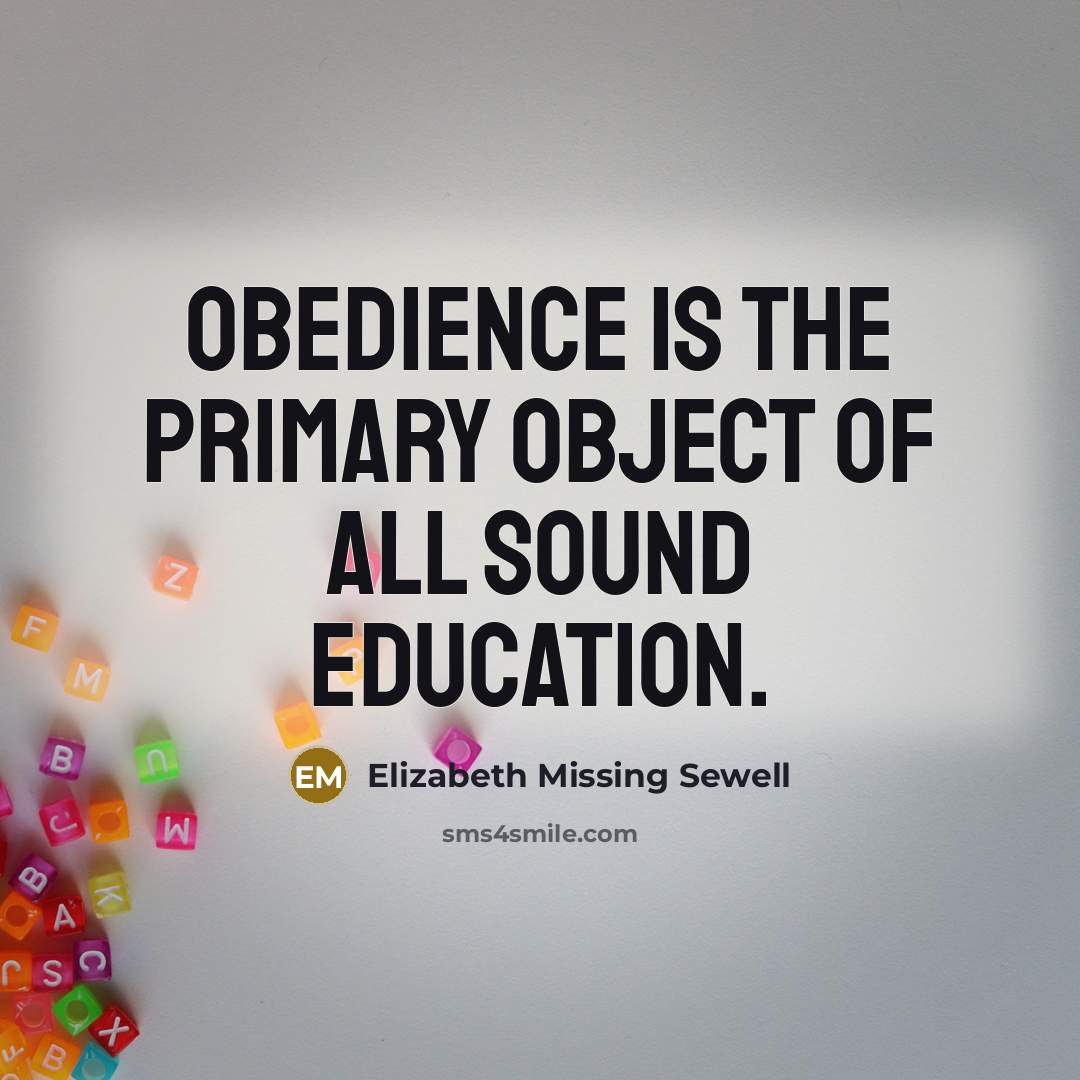 “Obedience is the primary object of all sound education.…” quote by Elizabeth Missing Sewell