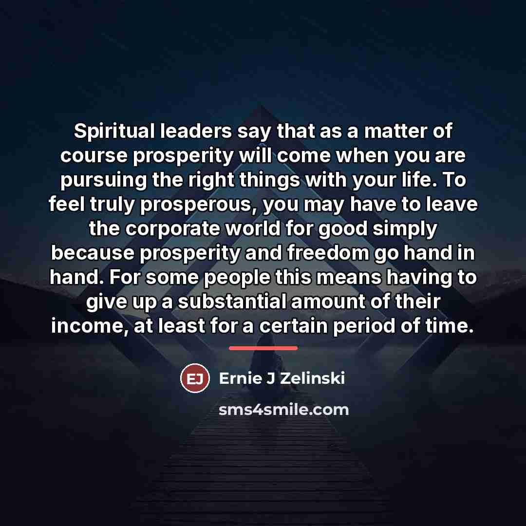 “Spiritual leaders say that as a matter of course prosperity…” quote by Ernie J Zelinski
