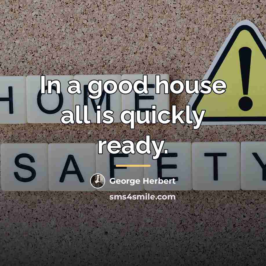 “In a good house all is quickly ready.…” quote by George Herbert