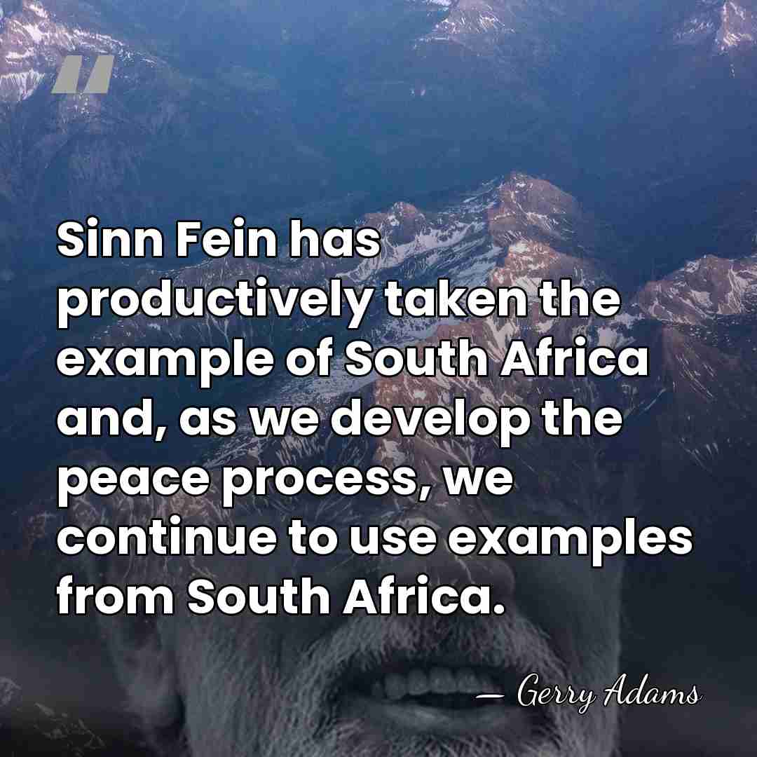 Sinn Fein has productively taken the example of South Africa and, as&hellip; - Gerry Adams