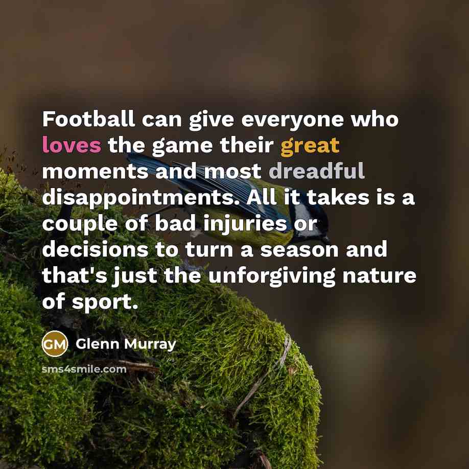 “Football can give everyone who loves the game their great…” quote by Glenn Murray