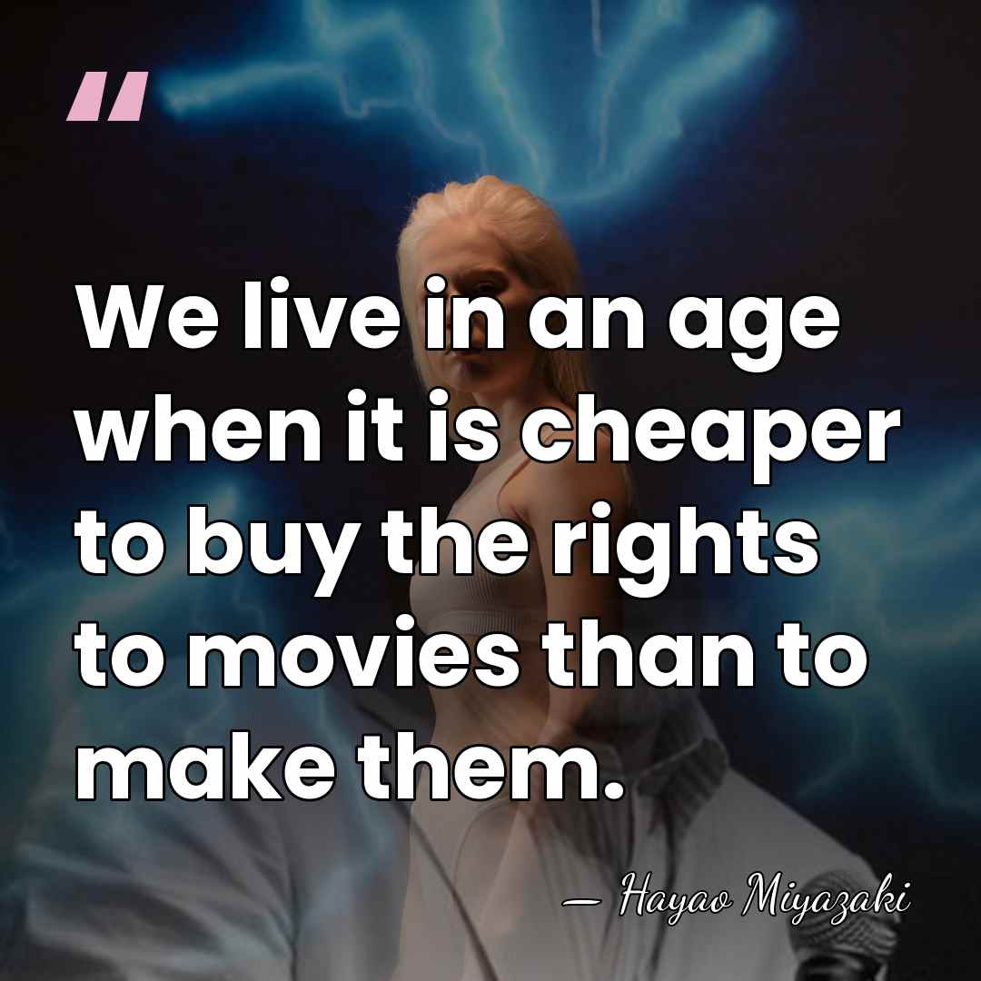 We live in an age when it is cheaper to buy the&hellip; - Hayao Miyazaki
