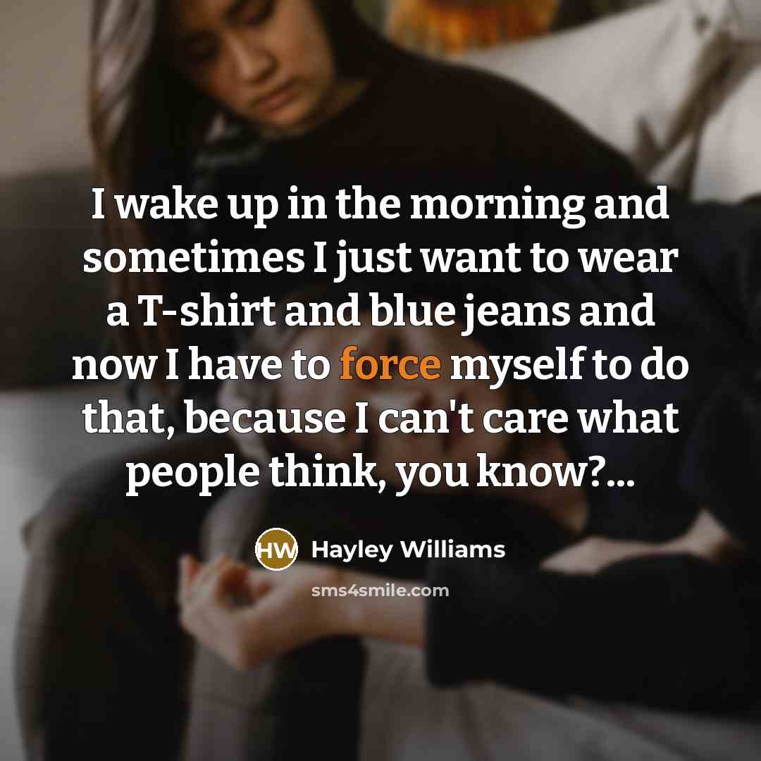“I wake up in the morning and sometimes I just…” quote by Hayley Williams