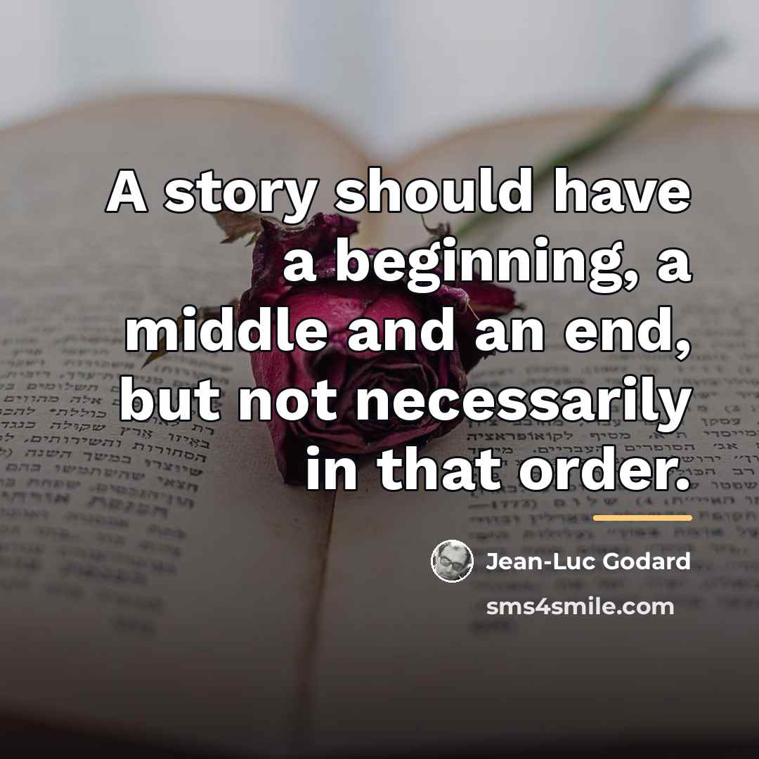 “A story should have a beginning, a middle and an…” quote by Jean-Luc Godard