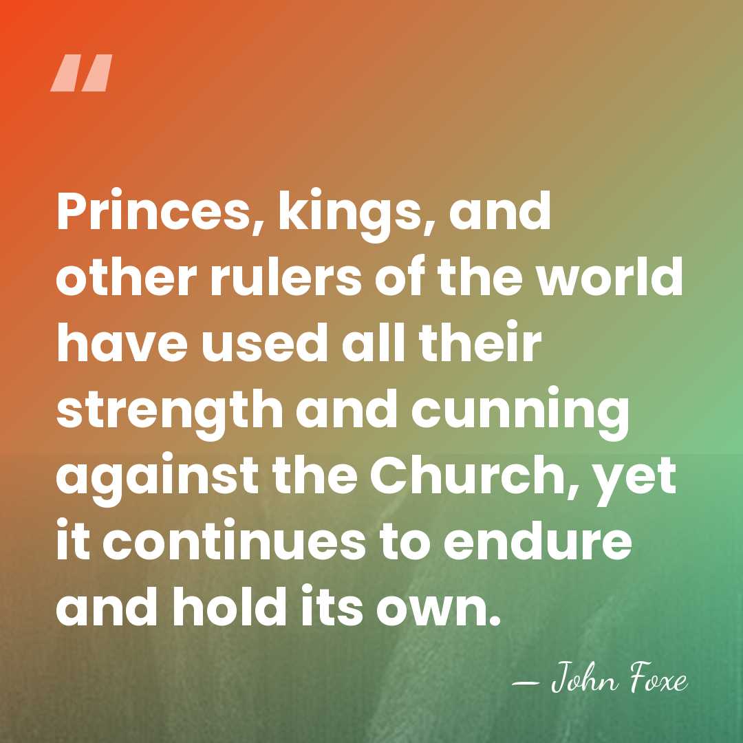 Princes, kings, and other rulers of the world have used all their&hellip; - John Foxe