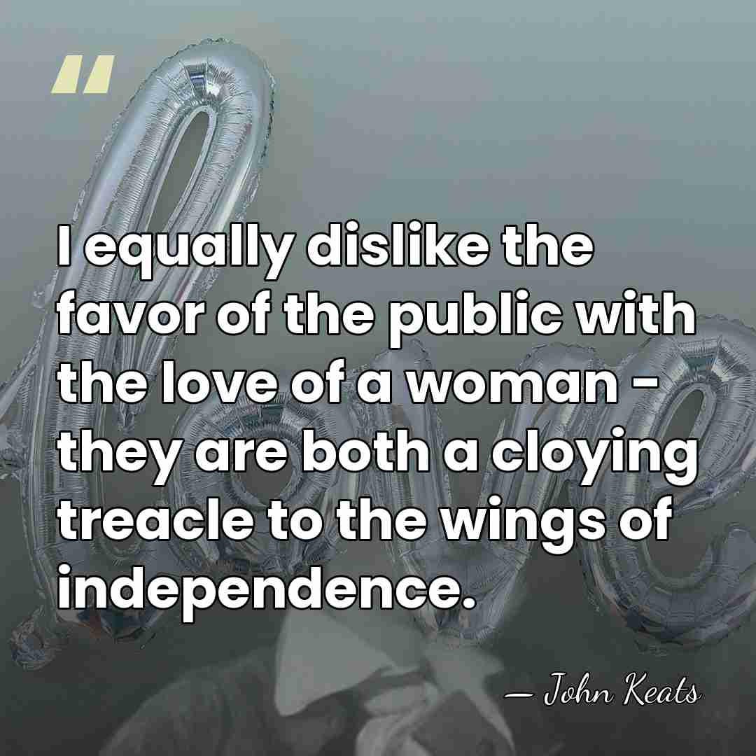 I equally dislike the favor of the public with the love of&hellip; - John Keats