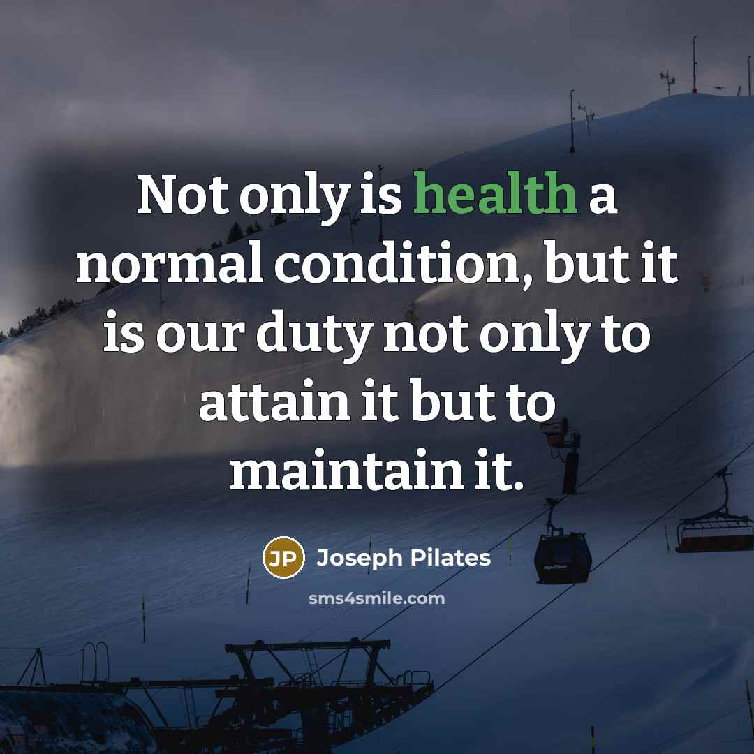 “Not only is health a normal condition, but it is…” quote by Joseph Pilates