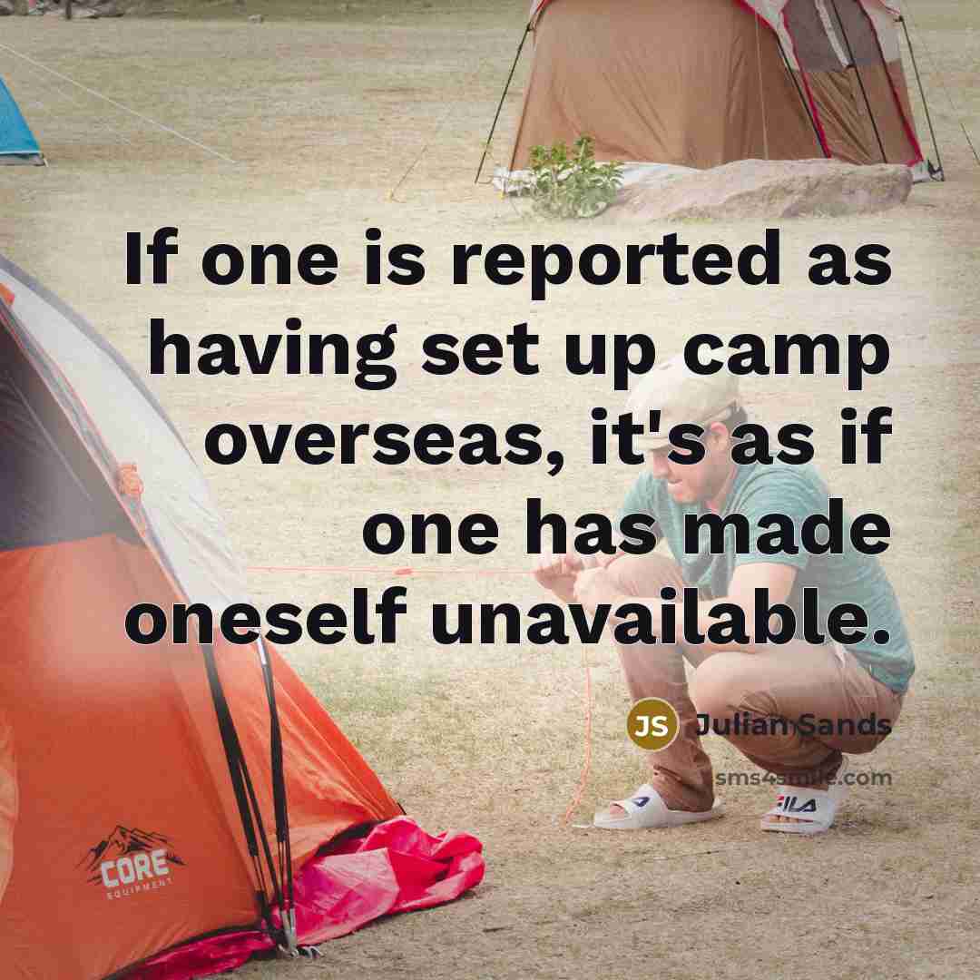 “If one is reported as having set up camp overseas,…” quote by Julian Sands