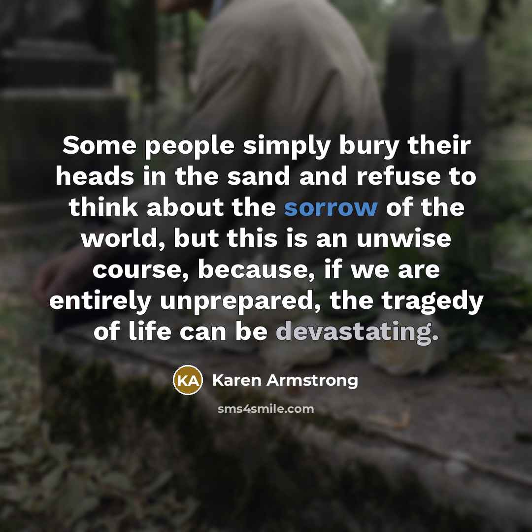 “Some people simply bury their heads in the sand and…” quote by Karen Armstrong