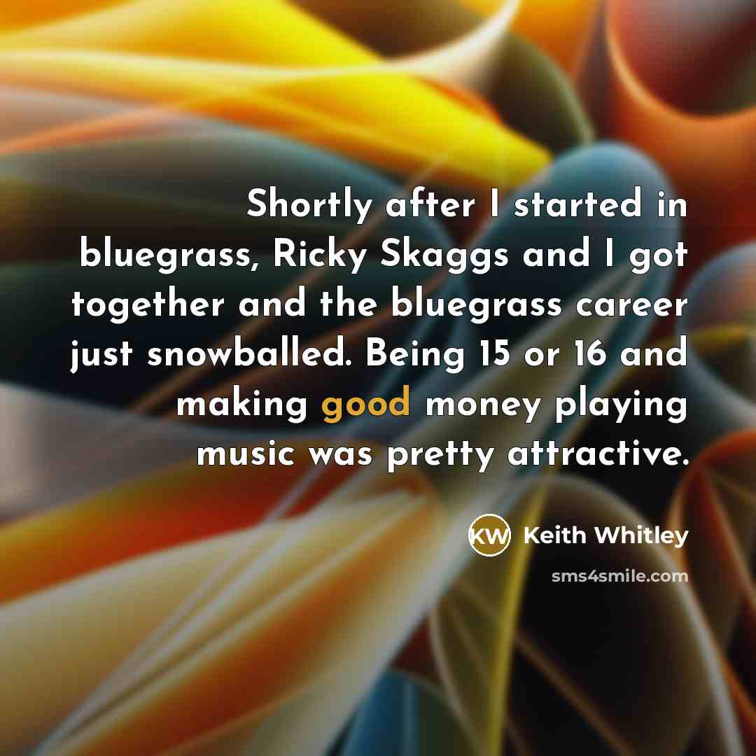 “Shortly after I started in bluegrass, Ricky Skaggs and I…” quote by Keith Whitley