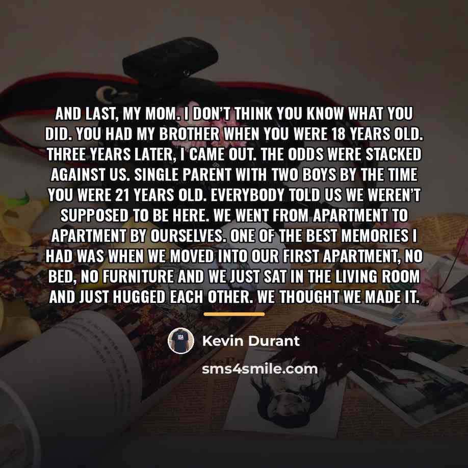 “And last, my mom. I don’t think you know what…” quote by Kevin Durant