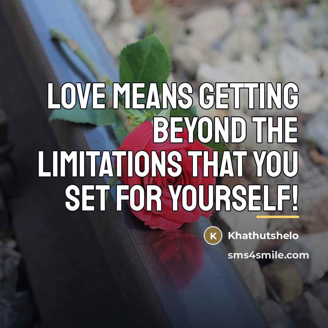 “Love Means getting beyond the limitations that you set for…” quote by Khathutshelo