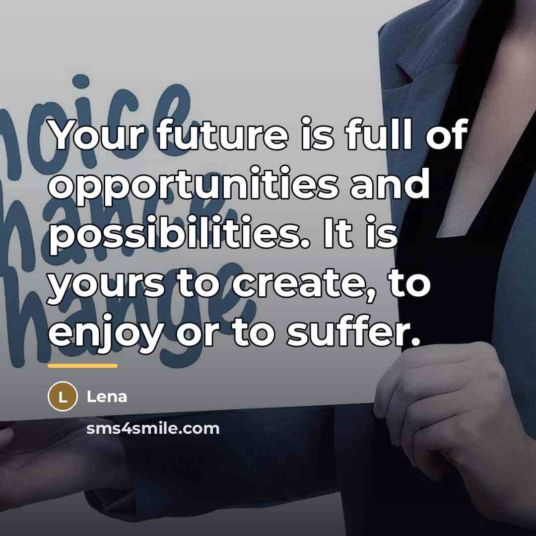 “Your future is full of opportunities and possibilities. It is…” quote by Lena